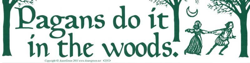 Pagans Do It In The Woods - Bumper Sticker