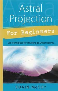 Astral Projection for Beginners - Edain McCoy