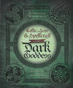 Celtic Lore & Spellcraft of the Dark Goddess - Stephanie Woodfield