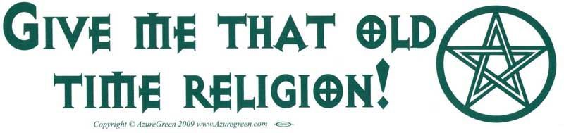 Give Me That Old Time Religion - Bumper Sticker