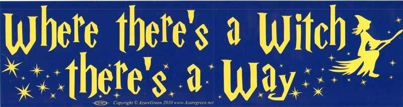 Where There's A Witch - Bumper Sticker