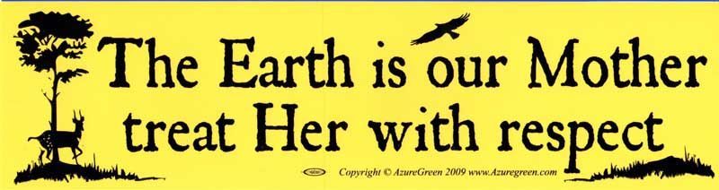 The Earth is our Mother - Bumper Sticker