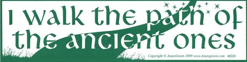 I Walk the Path of the Ancient - Bumper Sticker