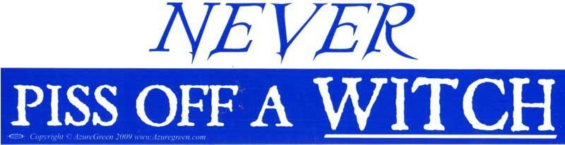 Never Piss Off A Witch - Bumper Sticker