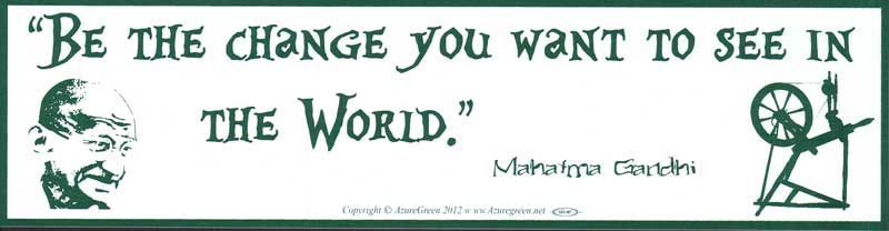 Be The Change - Bumper Sticker