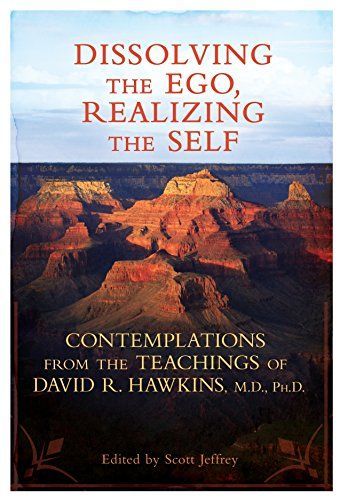Dissolving the Ego, Realizing the Self - David R. Hawkins