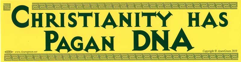 Christianity Has Pagan DNA - Bumper Sticker