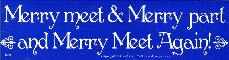Merry Meet & Merry Part - Bumper Sticker (11.5")