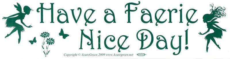 Have a Faerie Nice Day - Bumper Sticker