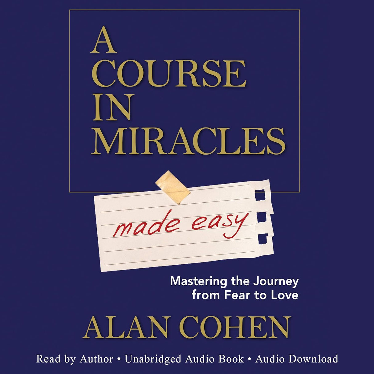 Course in Miracles: Made Easy - Alan Cohen