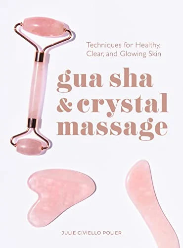 Gua Sha & Crystal Massage: Techniques - Julie Polier