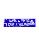 It Takes a Viking to Raze a Village - Bumper Sticker