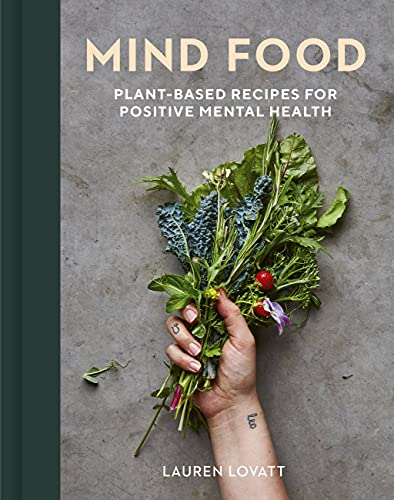 Mind Food: Plant-Based Recipes by Lauren Lovatt
