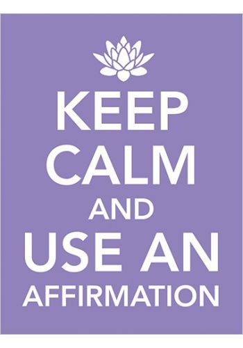 Keep Calm and Use an Affirmatio