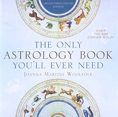 The Only Astrology Book You'll Ever Need - Joanna Martine Woolfolk