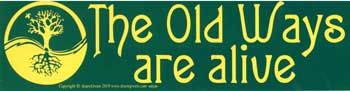 The Old Ways are Alive - Bumper Sticker