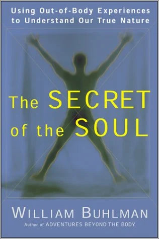 The Secret of the Soul by William Buhlman